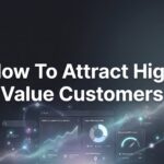 How to Attract High Value Customers: A 6-Step Action Plan for Local Businesses
