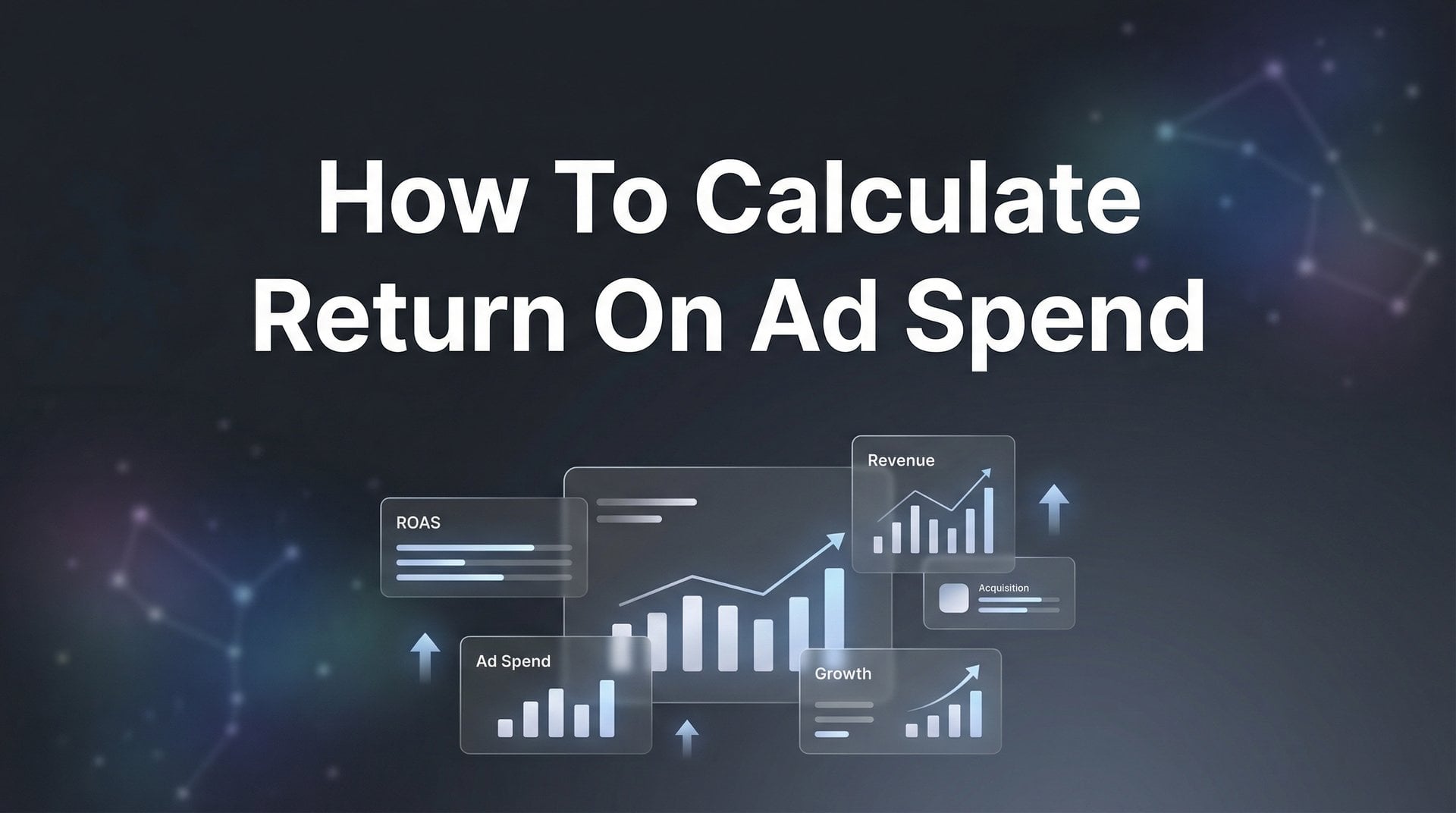 How To Calculate Return On Ad Spend: Complete Guide