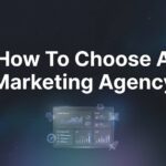 How to Choose a Marketing Agency: 6 Steps to Find Your Perfect Partner