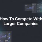 How to Compete with Larger Companies: 6 Strategies That Level the Playing Field