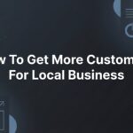 How to Get More Customers for Your Local Business: A 7-Step Action Plan