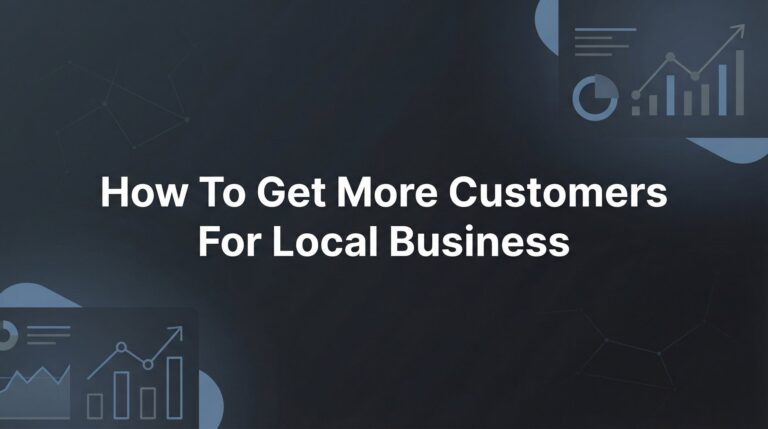 How to Get More Customers for Your Local Business: A 7-Step Action Plan