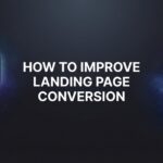 How to Improve Landing Page Conversion: 7 Proven Steps That Actually Drive Results
