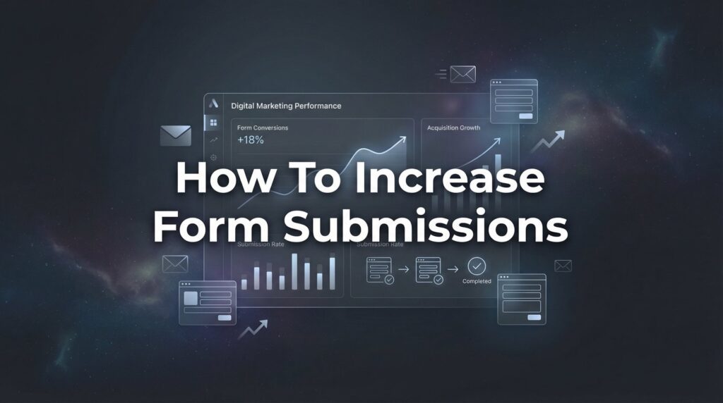 How to Increase Form Submissions: 7 Proven Steps That Actually Convert