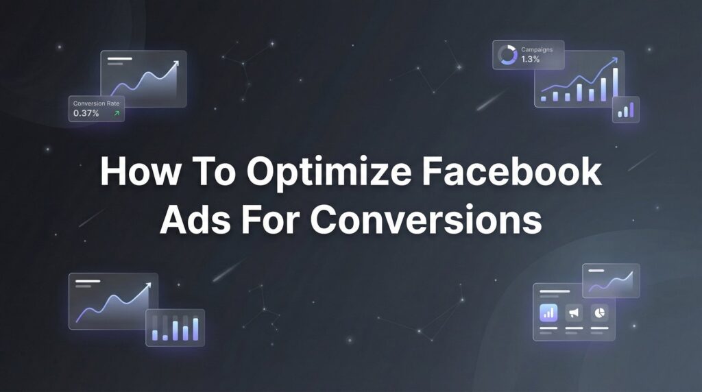 How to Optimize Facebook Ads for Conversions: A 6-Step Guide That Actually Drives Results