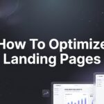 How to Optimize Landing Pages: A 6-Step Guide to Higher Conversions