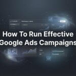 How to Run Effective Google Ads Campaigns: A Step-by-Step Guide for Local Businesses