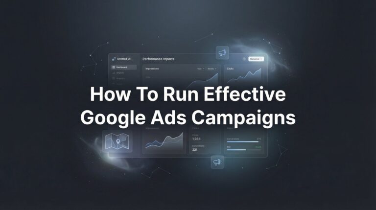 How to Run Effective Google Ads Campaigns: A Step-by-Step Guide for Local Businesses