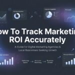 How to Track Marketing ROI Accurately: A 6-Step Guide for Local Businesses