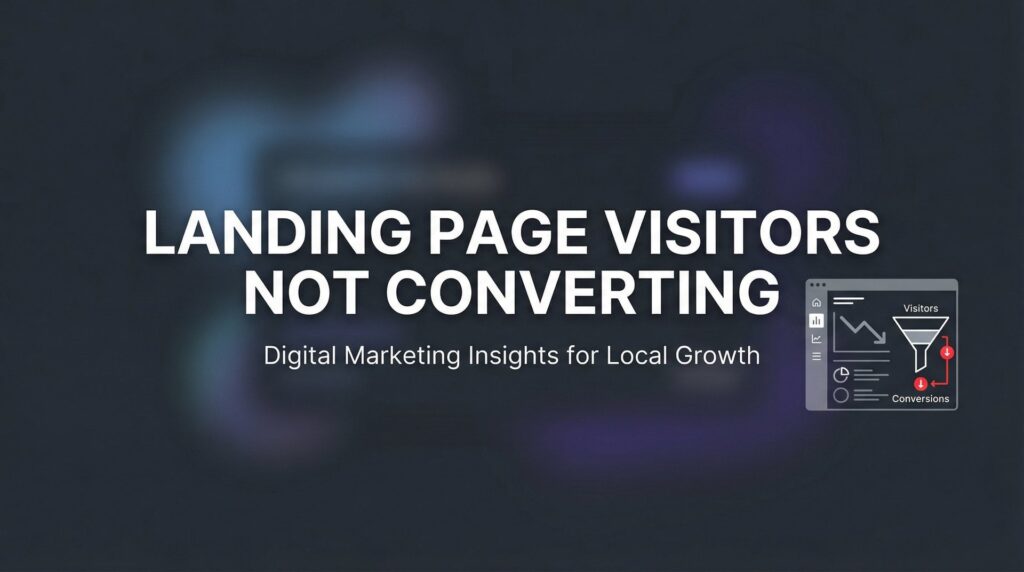 How to Fix Landing Page Visitors Not Converting: A 6-Step Diagnostic Guide