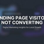 How to Fix Landing Page Visitors Not Converting: A 6-Step Diagnostic Guide