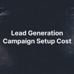 Lead Generation Campaign Setup Cost: What Local Businesses Actually Pay in 2026