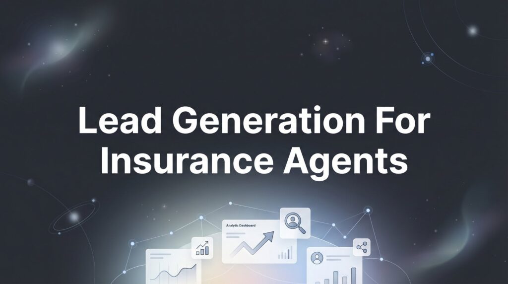 9 Proven Lead Generation Strategies for Insurance Agents That Actually Convert