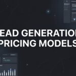 Lead Generation Pricing Models: A Complete Guide to Choosing What Works for Your Business