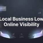 How to Fix Low Online Visibility for Your Local Business: A 6-Step Action Plan