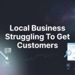 7 Proven Strategies for Local Businesses Struggling to Get Customers