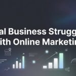 7 Proven Strategies for Local Businesses Struggling With Online Marketing