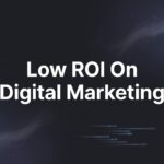 Low ROI on Digital Marketing: Why Your Campaigns Are Bleeding Money (And How to Fix It)