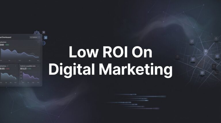 Low ROI on Digital Marketing: Why Your Campaigns Are Bleeding Money (And How to Fix It)