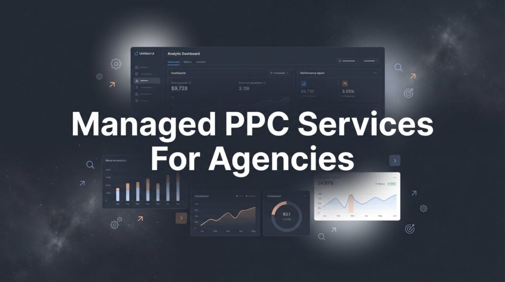 Managed PPC Services for Agencies: The Complete Guide to Scaling Without the Overhead