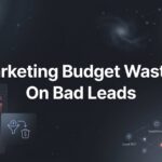 Marketing Budget Wasted on Bad Leads: The Hidden Drain Killing Your ROI