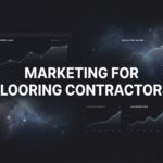 Marketing for Flooring Contractors: The Complete Guide to Getting More Installation Jobs