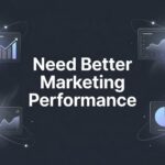 7 Proven Strategies When You Need Better Marketing Performance