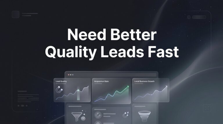 How to Get Better Quality Leads Fast: A 6-Step Action Plan for Local Businesses