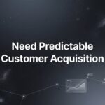Why Your Business Needs Predictable Customer Acquisition (And How to Build It)
