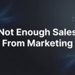 How to Fix Not Enough Sales From Marketing: 7 Steps to Turn Clicks Into Customers
