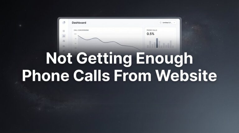 How to Fix Your Website When You're Not Getting Enough Phone Calls: A 6-Step Action Plan