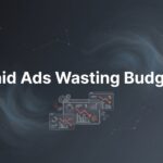 How to Stop Paid Ads Wasting Budget: 7 Steps to Fix Your Campaigns Today