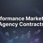 Performance Marketing Agency Contracts: What Business Owners Must Know Before Signing