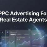 7 Proven PPC Advertising Strategies for Real Estate Agents That Actually Generate Listings
