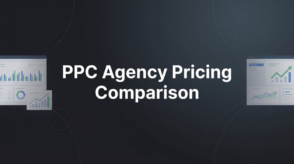 7 Smart Strategies for PPC Agency Pricing Comparison That Protect Your Budget