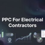 How to Launch PPC for Electrical Contractors: A Step-by-Step Guide to Getting More Service Calls