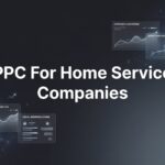 How to Launch PPC for Home Service Companies: A 6-Step Guide to Generating Quality Leads