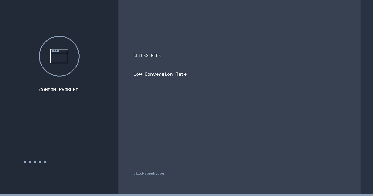 Low Conversion Rate, Fix It | Clicks Geek