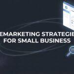 Remarketing Strategies for Small Business: How to Win Back Lost Customers and Boost ROI