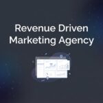 Revenue Driven Marketing Agency: What It Is and Why Your Business Needs One