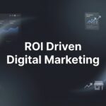 ROI Driven Digital Marketing: The Complete Guide to Measuring What Actually Matters