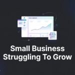 Why Your Small Business Is Struggling to Grow (And How to Fix It)