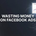 Wasting Money on Facebook Ads? 7 Costly Mistakes Draining Your Budget (And How to Fix Them)