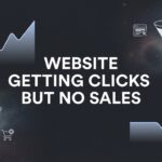 How to Fix a Website Getting Clicks But No Sales: 7 Steps to Convert Traffic Into Revenue