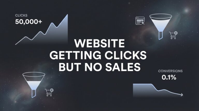 How to Fix a Website Getting Clicks But No Sales: 7 Steps to Convert Traffic Into Revenue
