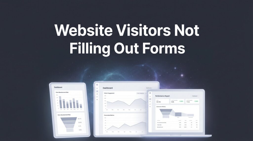 How to Fix Website Visitors Not Filling Out Forms: 7 Steps to Higher Conversions