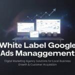 White Label Google Ads Management: The Complete Guide for Agencies Ready to Scale