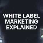 White Label Marketing Explained: The Complete Guide for Agencies Ready to Scale