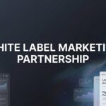 White Label Marketing Partnership: The Complete Guide to Scaling Your Agency Without the Overhead