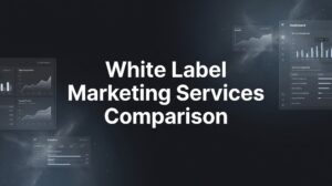 White Label Marketing Services Comparison: 2026 Guide